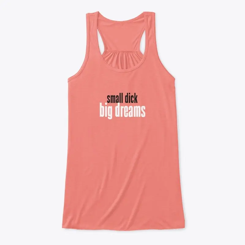 Small D*ck, Big Dreams