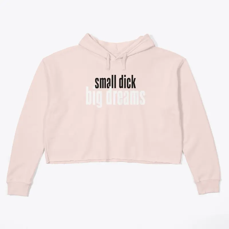 Small D*ck, Big Dreams