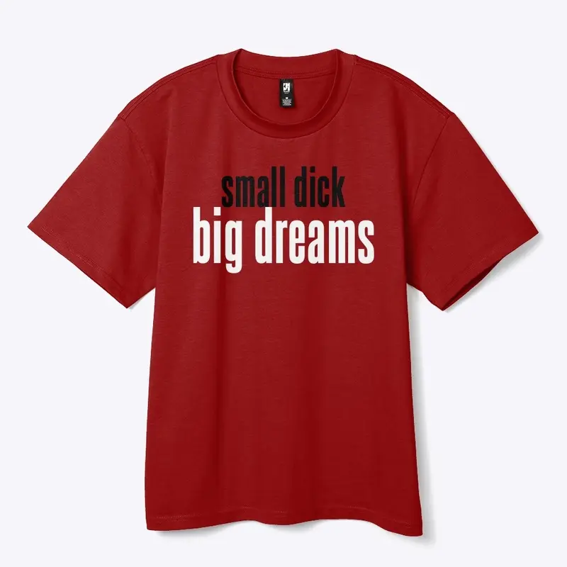 Small D*ck, Big Dreams